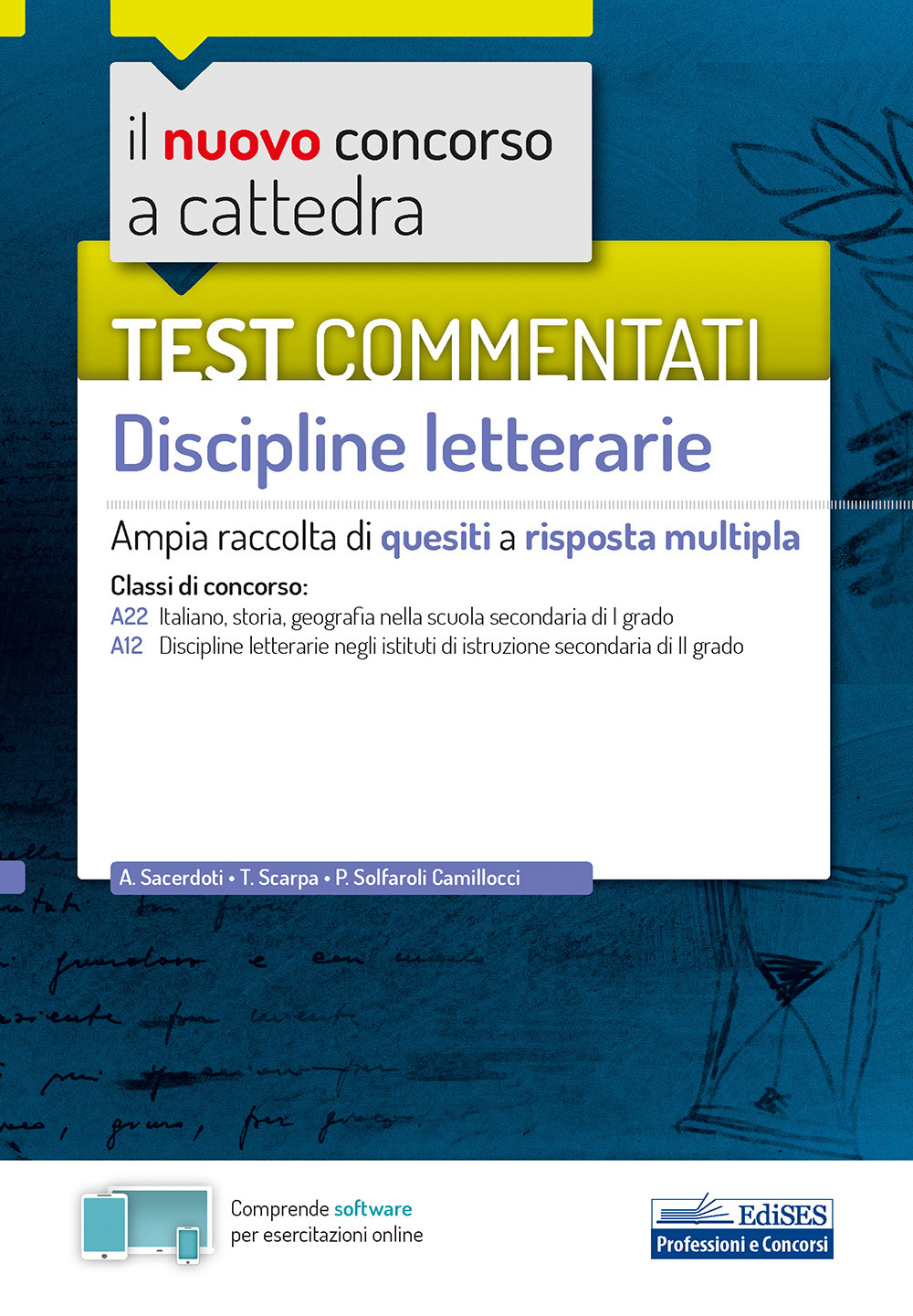 Il nuovo concorso a cattedra. Test commentati Discipline letterarie. Ampia raccolta di quesiti a risposta multipla. Classi A22, A12. Con software di simulazione