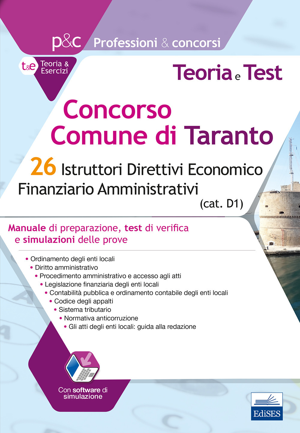 Concorso Comune di Taranto. 26 Istruttori direttivi economico finanziario amministrativi. Manuale di preparazione, test di verifica e simulazioni delle prove. Con software di simulazione