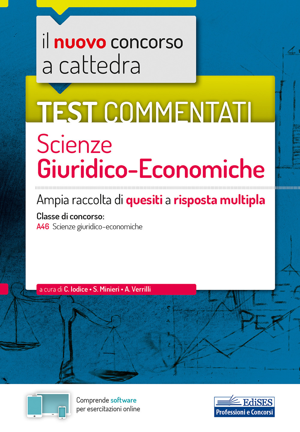 Il nuovo concorso a cattedra. Test commentati Scienze giuridiche ed economiche. Ampia raccolta di quesiti a risposta multipla. Classe A46. Con software di simulazione