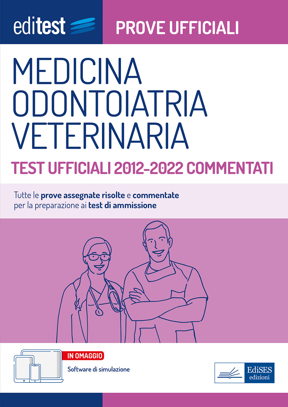 Medicina, odontoiatria e veterinaria. Test ufficiali 2012-2022 commentati. Con software di simulazione