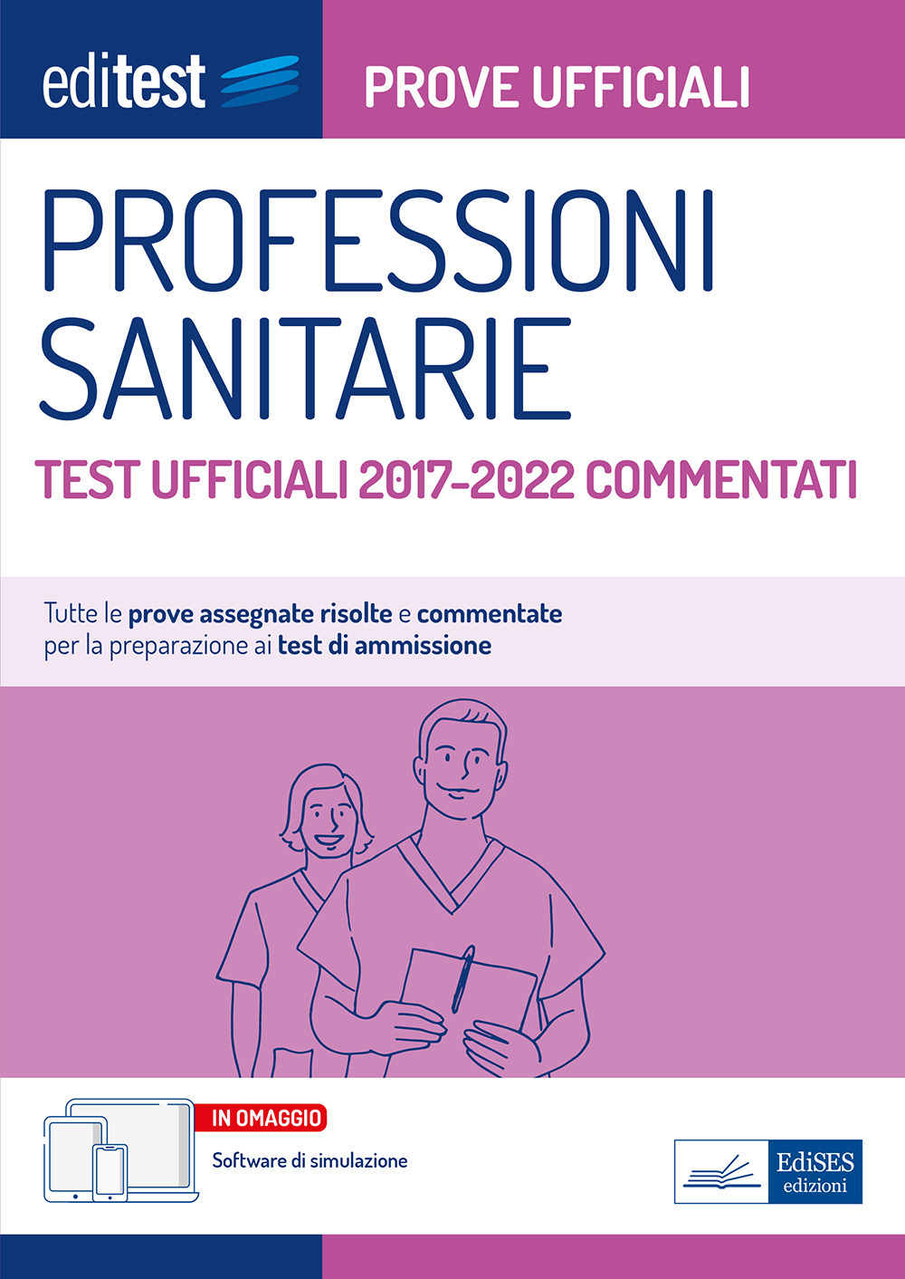 EdiTest Professioni sanitarie. Prove ufficiali. Test ufficiali 2017-2022 commentati. Con software di simulazione