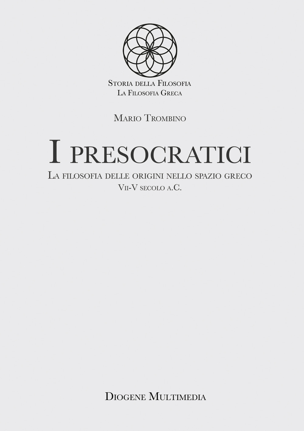 I presocratici. La filosofia delle origini nello spazio greco. VII-V secolo a.C.