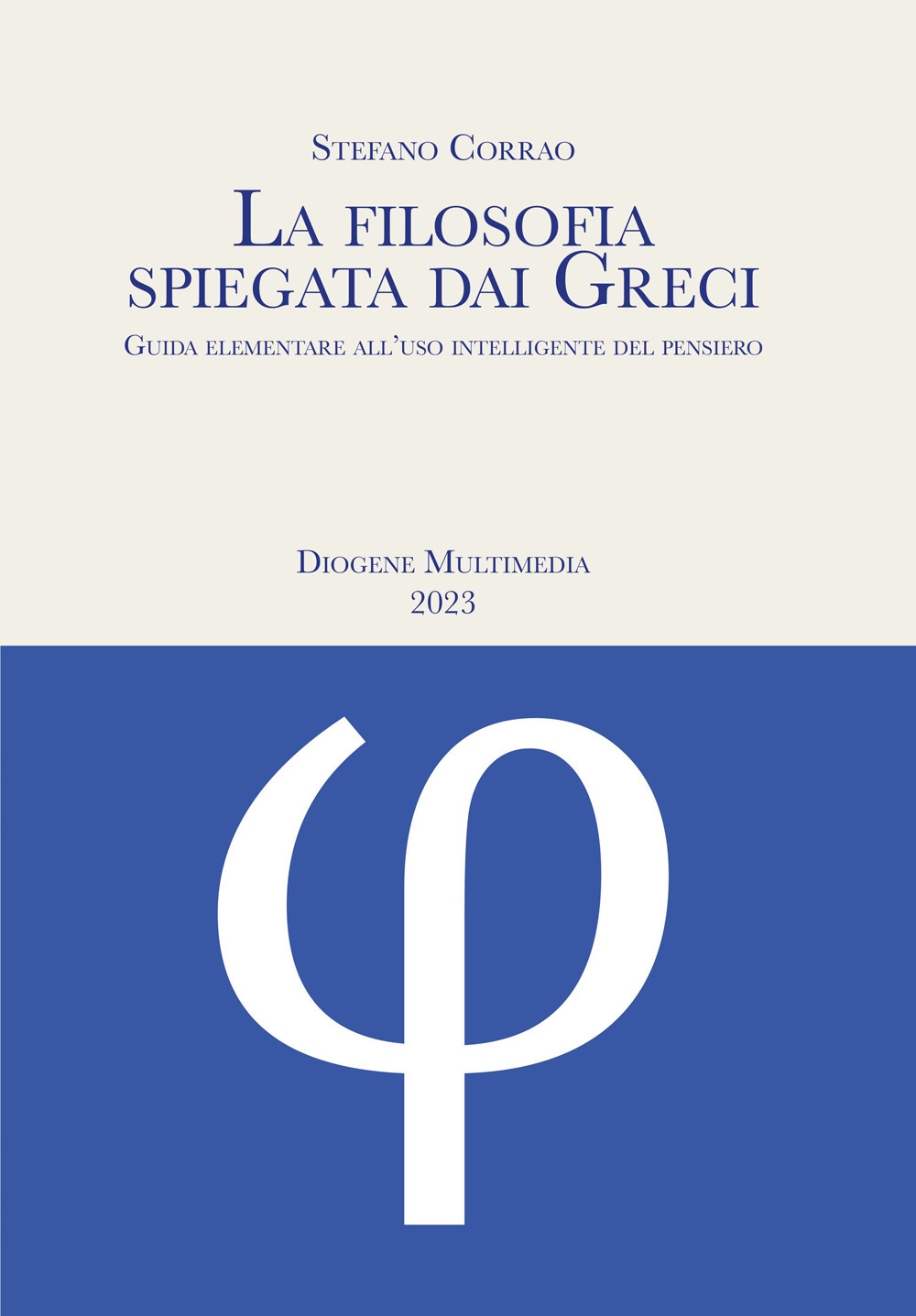 La filosofia spiegata dai greci. Guida elementare all'uso intelligente del pensiero