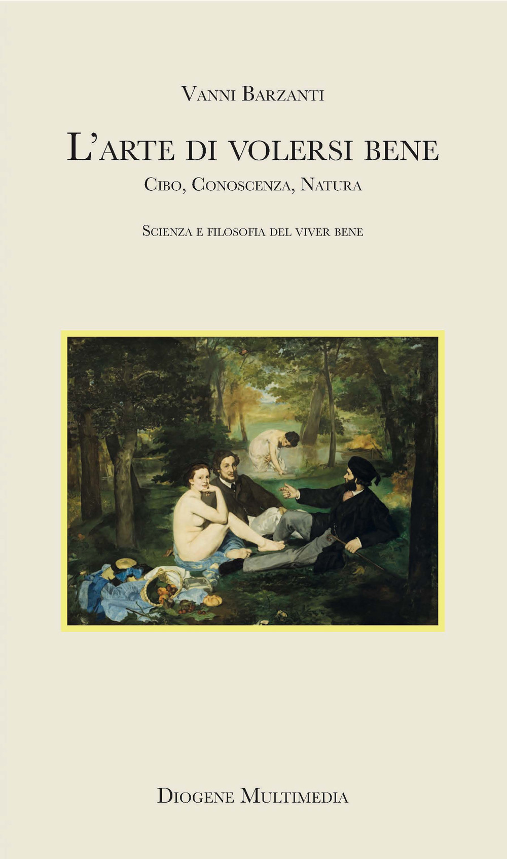 Volersi bene. Cibo, conoscenza, natura: scienza e filosofia del benessere