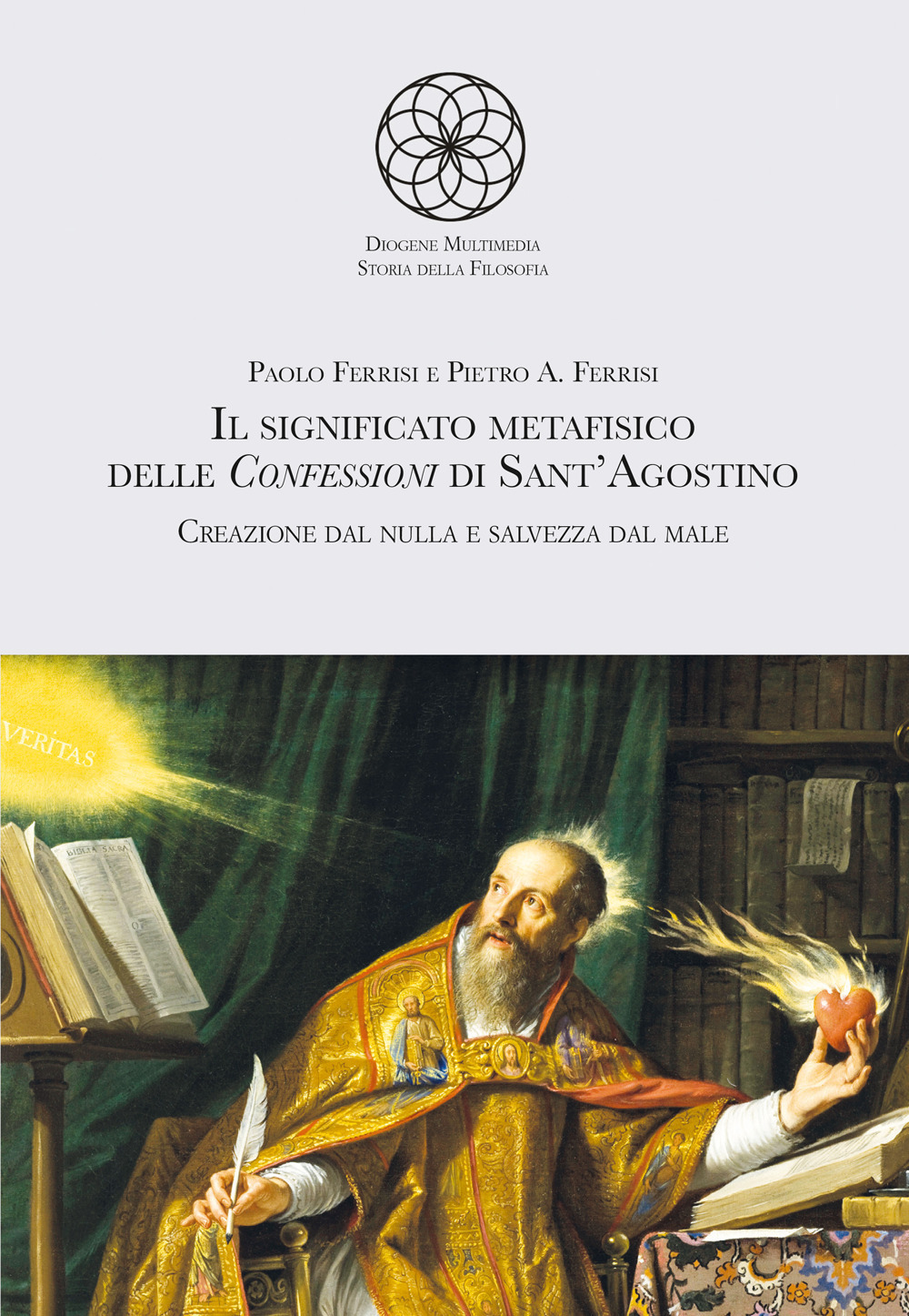 Il significato metafisico delle Confessioni di Sant'Agostino. Creazione dal nulla e salvezza dal male