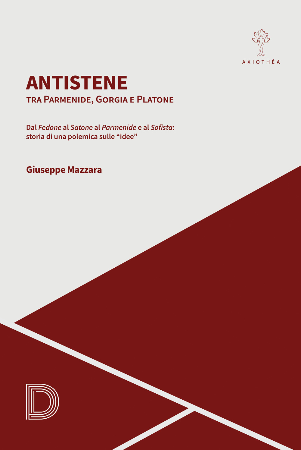 Antistene tra Parmenide, Gorgia e Platone. Dal Fedone al Satone al Parmenide e al Sofista: storia di una polemica sulle «idee»