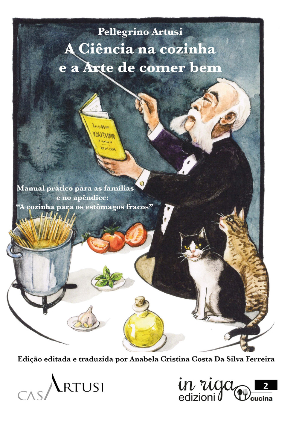 A ciência na cozinha e a arte de comer bem. Manual prático para as famílias e no apêndice: «A cozinha para os estômagos fracos»