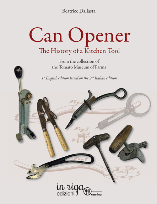 Can opener. The history of a kitchen tool. From the collection of tomato museum of Parma