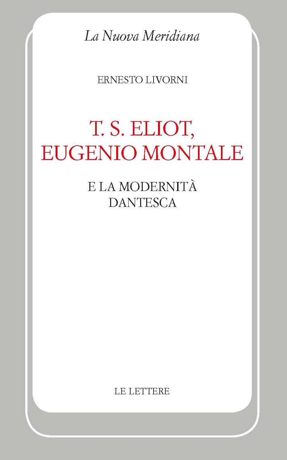 T. S. Eliot, Eugenio Montale e la modernità dantesca