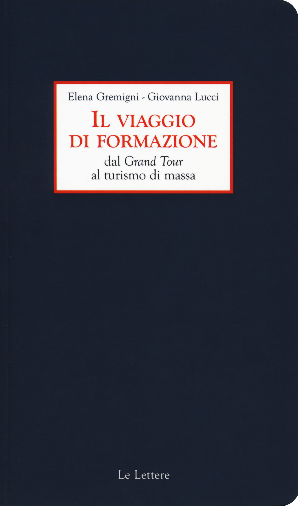 Il viaggio di formazione dal Grand Tour al turismo di massa