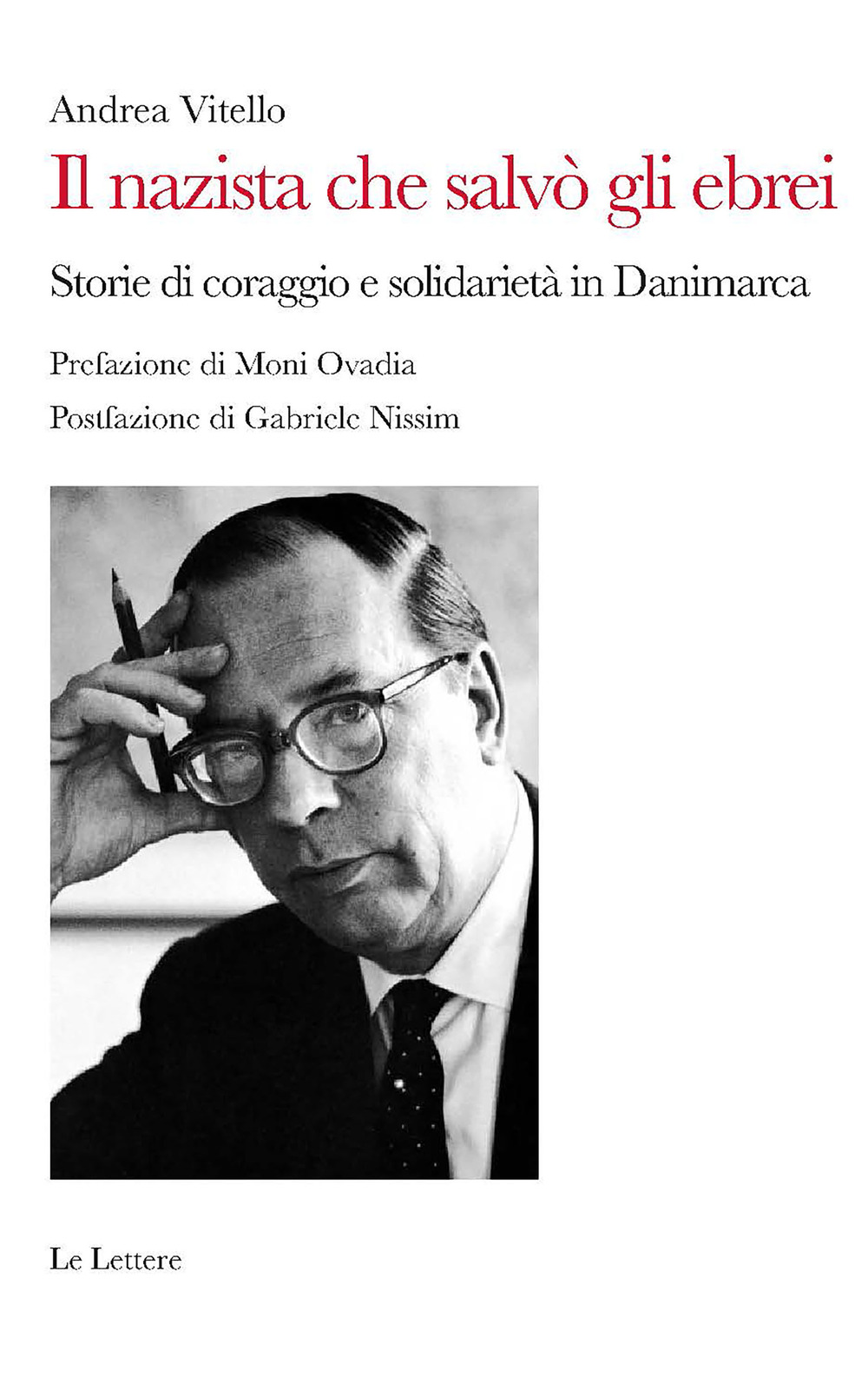 Il nazista che salvò gli ebrei. Storie di coraggio e solidarietà in Danimarca