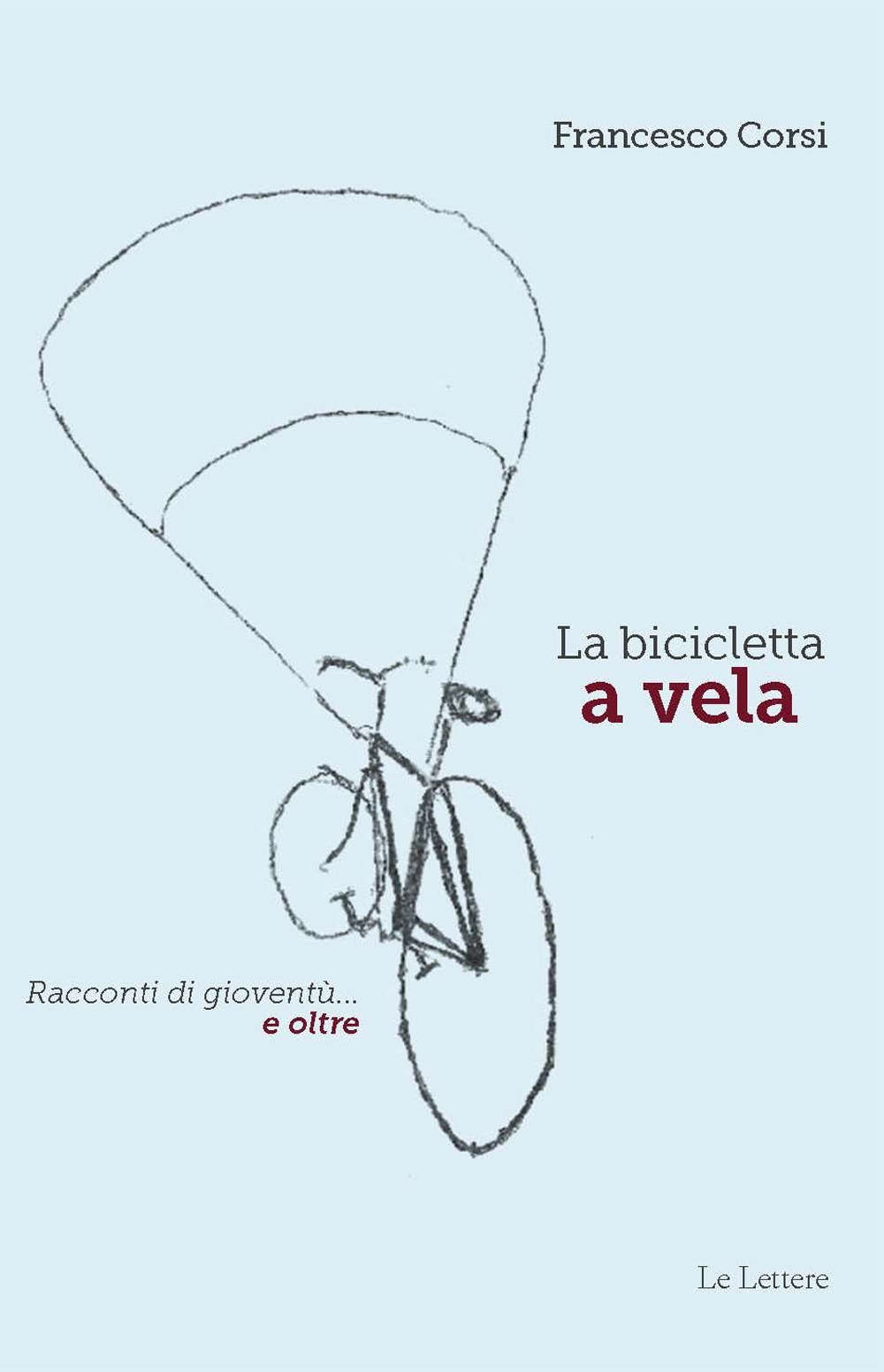 La bicicletta a vela. Racconti di gioventù... e oltre