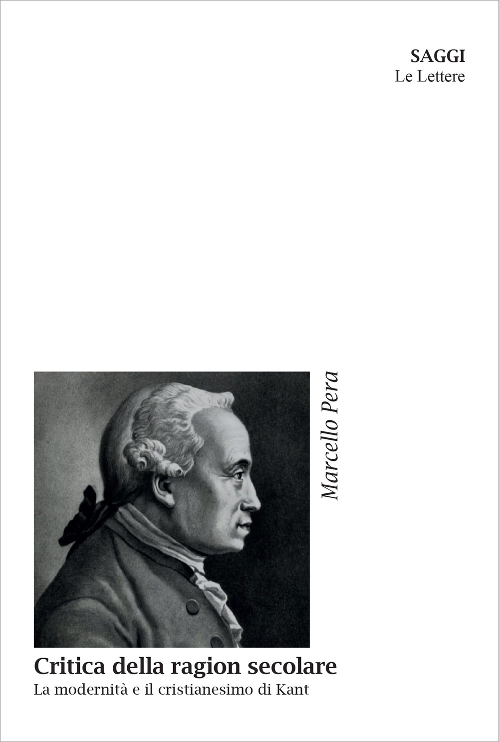 Critica della ragion secolare. La modernità e il cristianesimo di Kant. Nuova ediz.