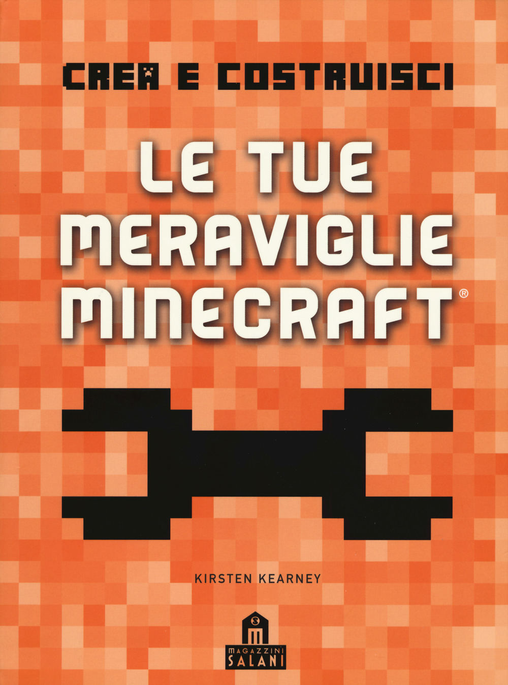 Crea e costruisci le tue meraviglie Minecraft. Ediz. a colori