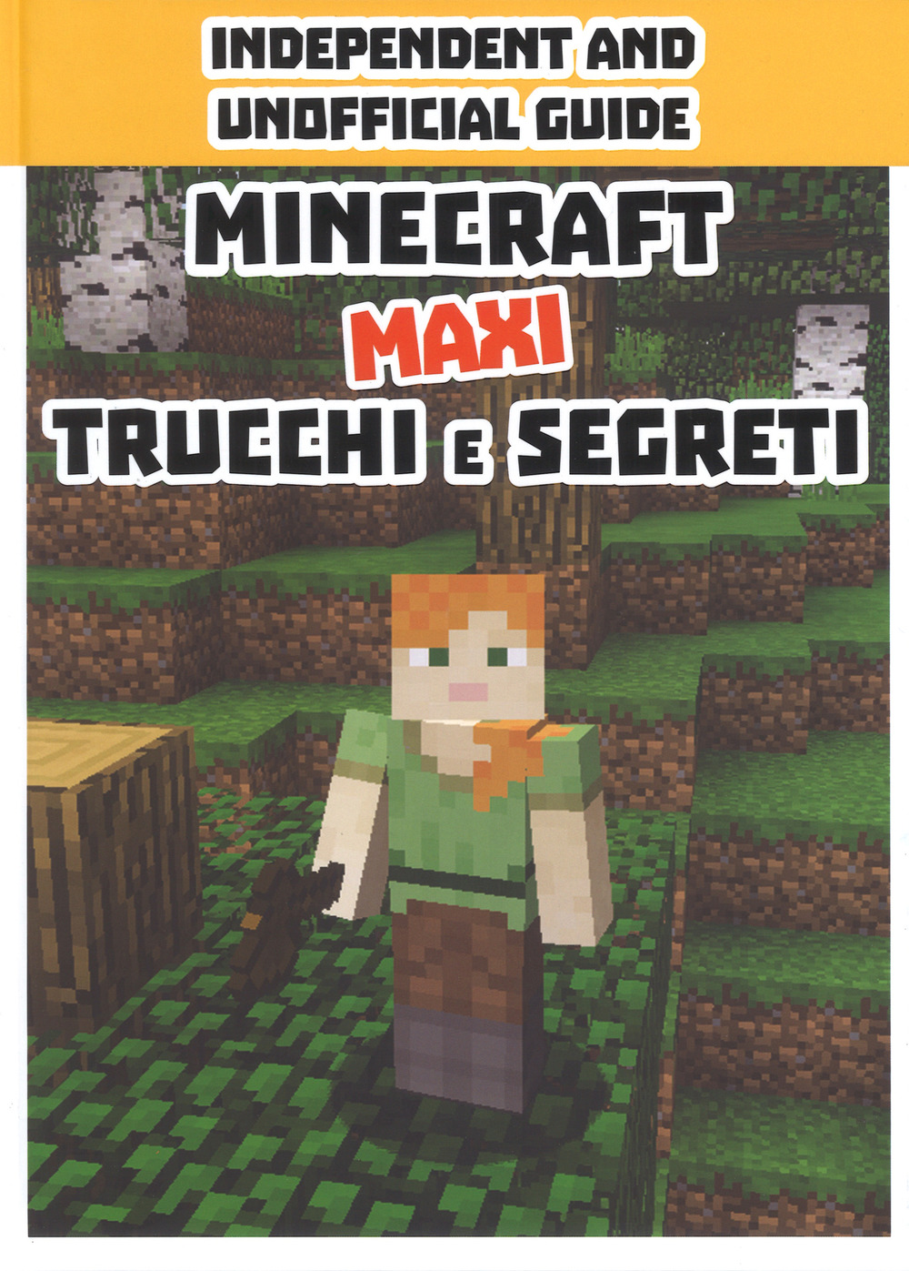 Minecraft trucchi e segreti. Maxi. Independent and unofficial guide