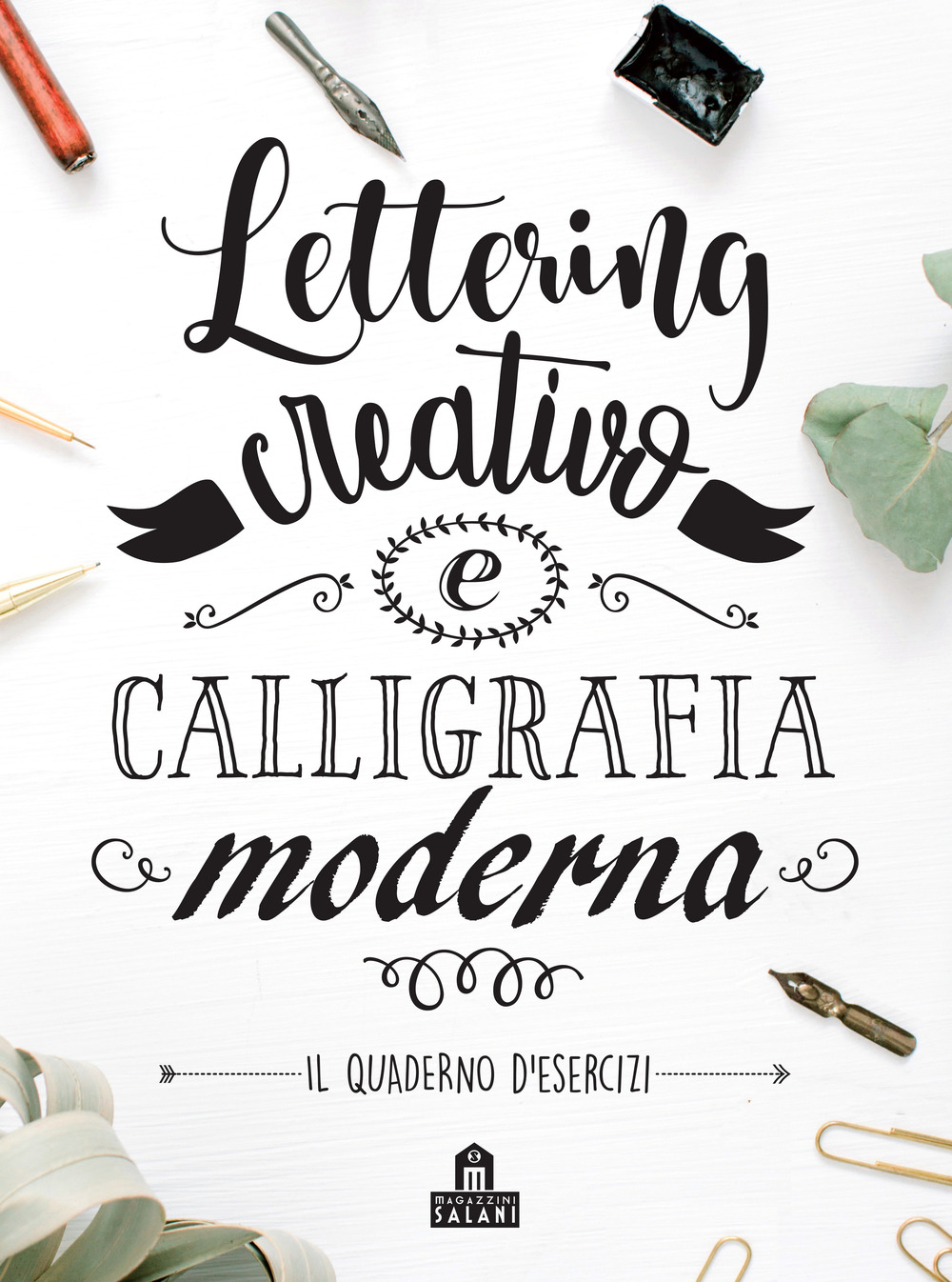 Lettering creativo e calligrafia moderna. Il quaderno d'esercizi