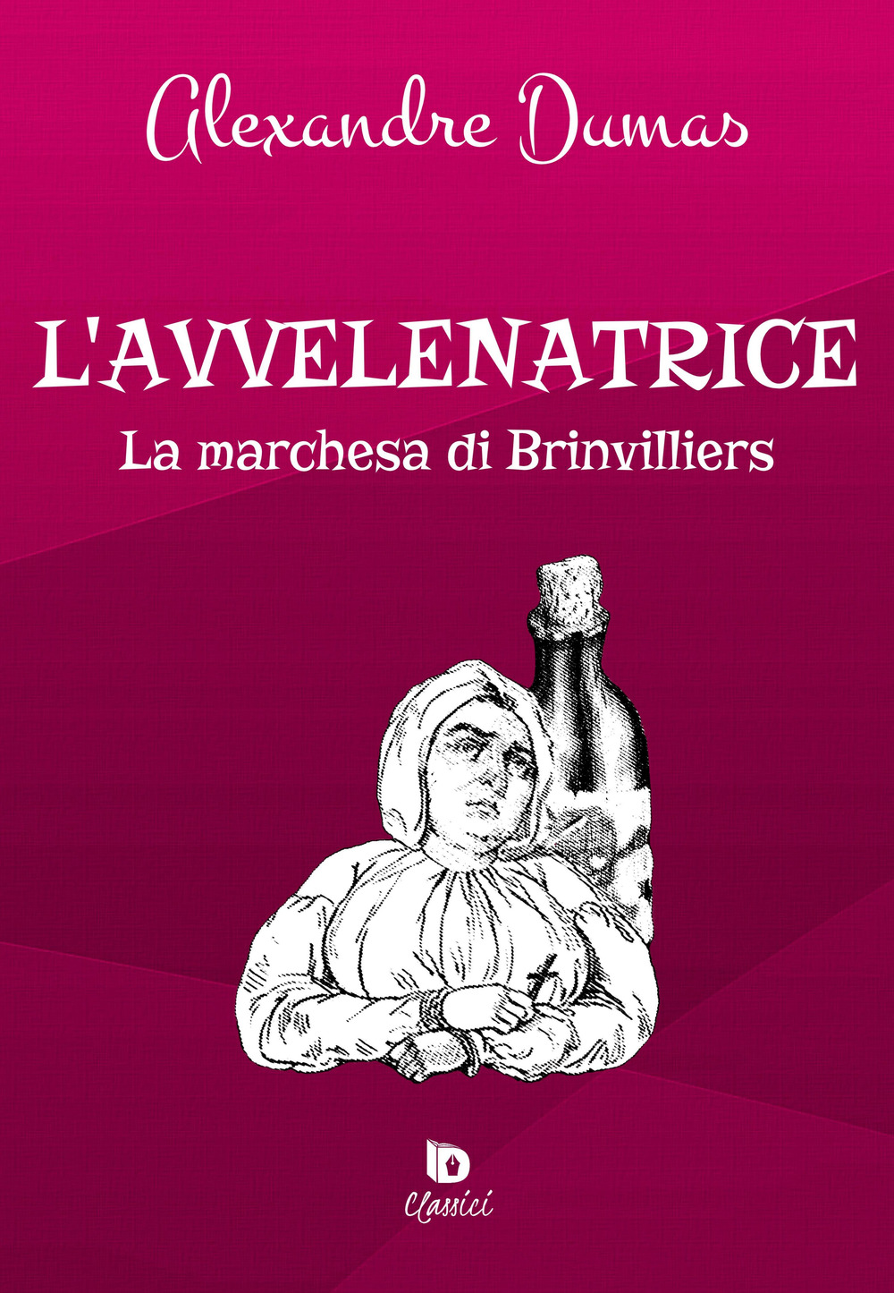 L'avvelenatrice. La marchesa di Brinvilliers. Ediz. speciale