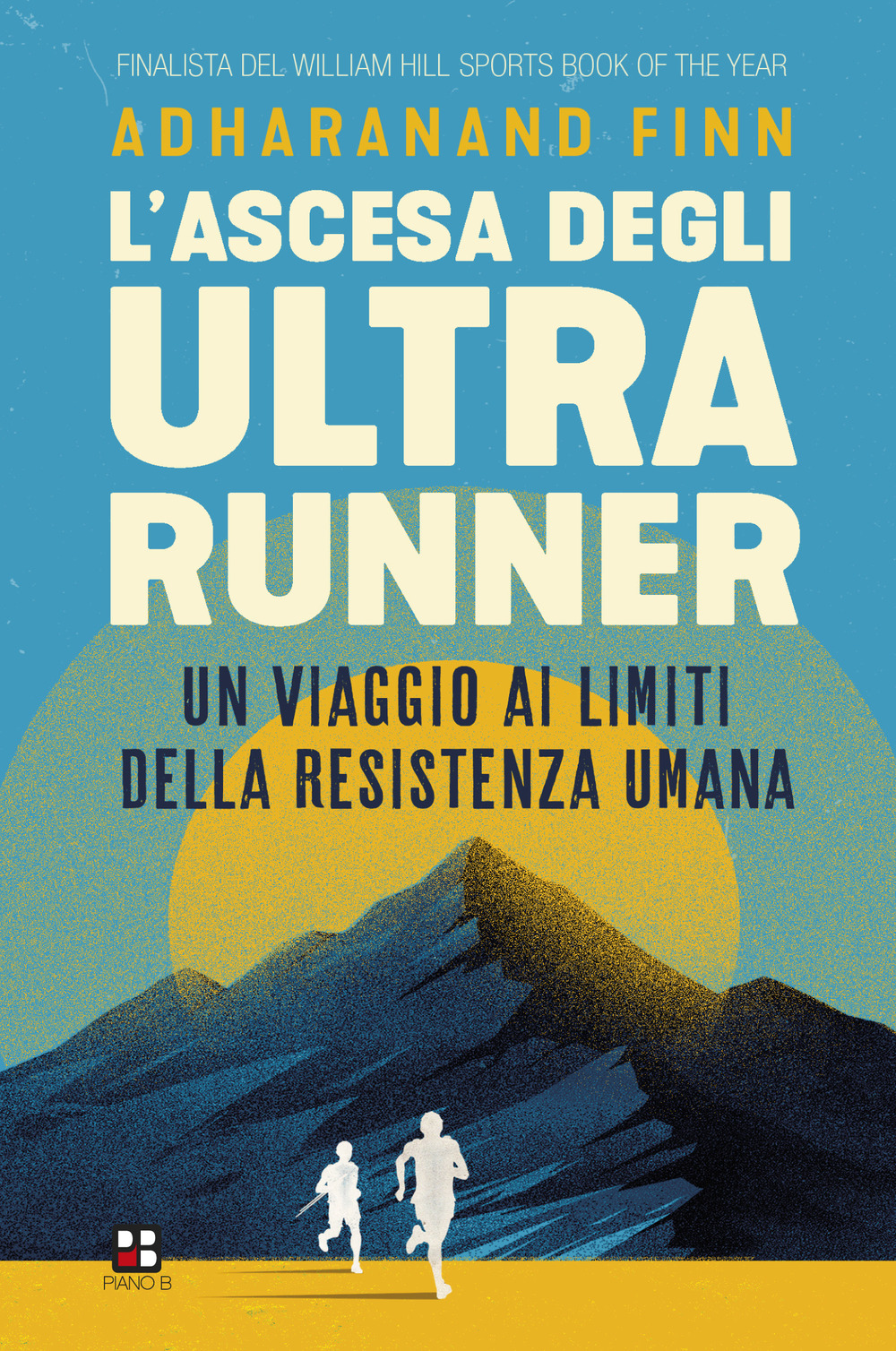 L'ascesa degli ultrarunner. Un viaggio ai limiti della resistenza umana