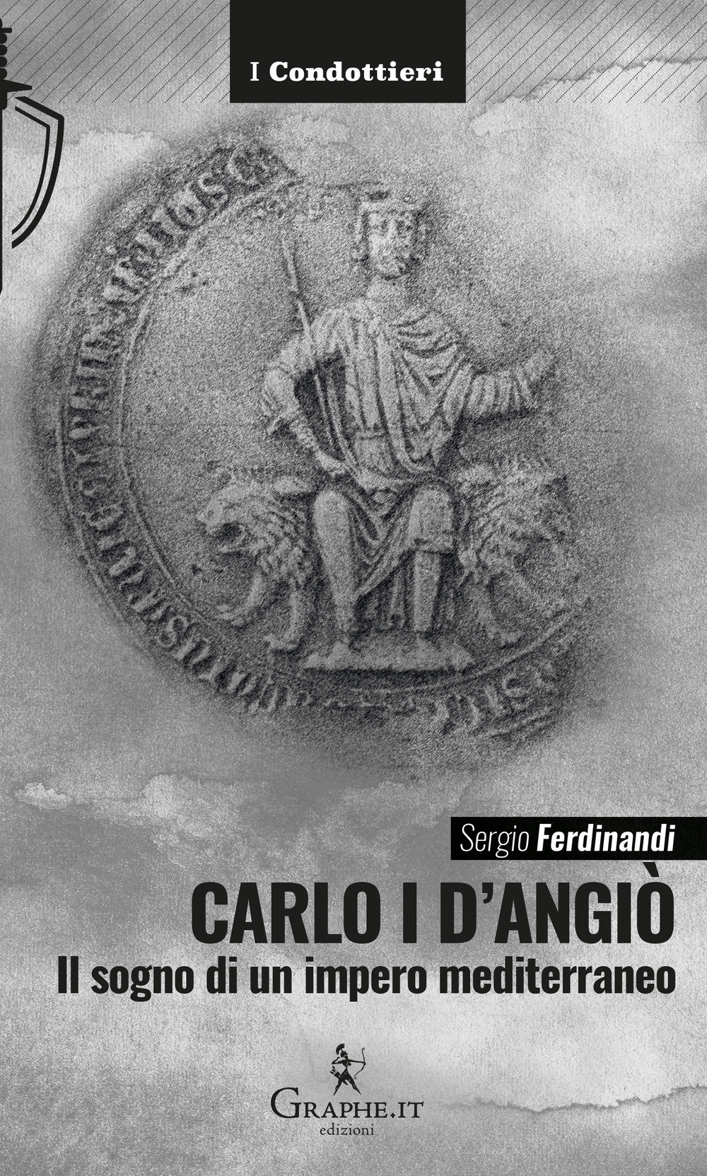 Carlo I d'Angiò. Il sogno di un impero mediterraneo