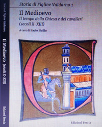 Storia di Figline Valdarno. Vol. 1: Il Medioevo. Il tempo della Chiesa e dei cavalieri