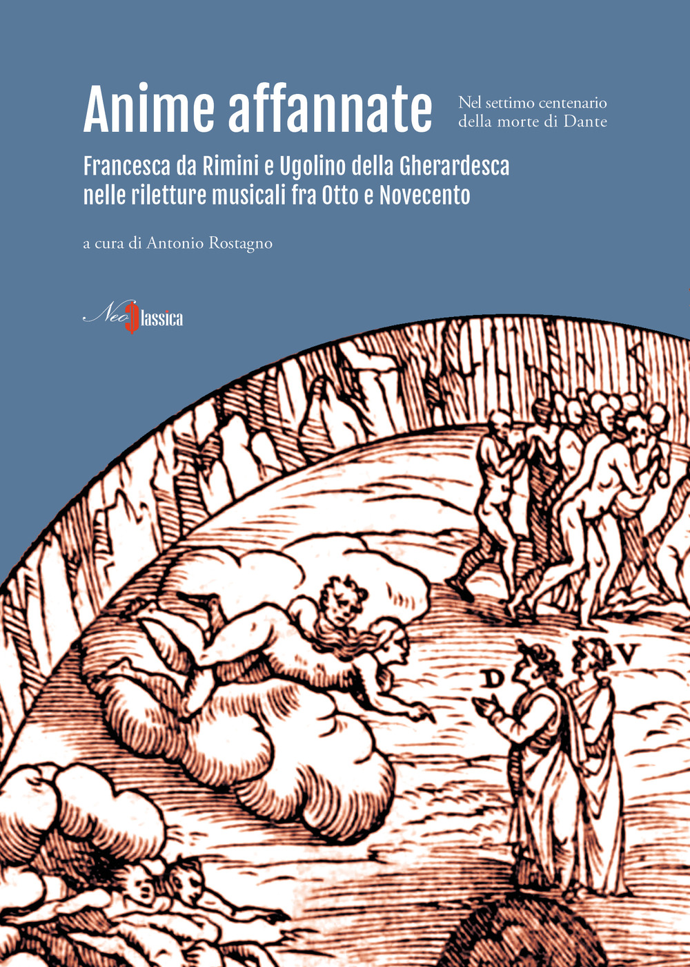 Anime affannate. Francesca da Rimini e Ugolino della Gherardesca nelle riletture musicali fra Otto e Novecento (nel settimo centenario della morte di Dante)