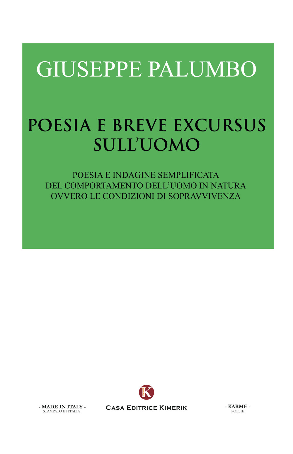 Poesia e breve excursus sull'uomo. Poesia e indagine semplificata del comportamento dell'uomo in natura ovvero le condizioni di sopravvivenza