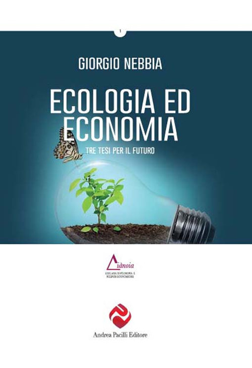 Ecologia ed economia. Tre tesi per un nuovo dibattito. Ediz. plastificata