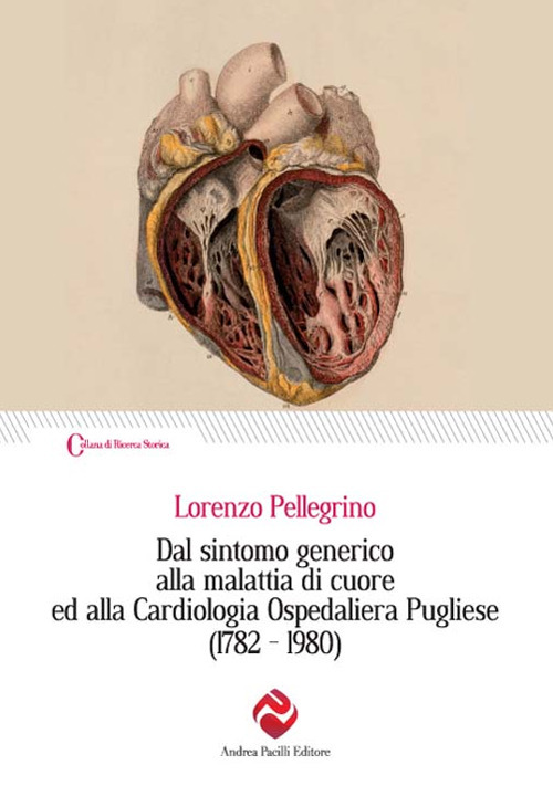 Dal sintomo generico alla malattia di cuore ed alla Cardiologia Ospedaliera Pugliese (1782-1980)