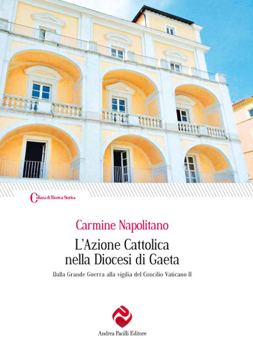 L'Azione Cattolica nella diocesi di Gaeta. Dalla Grande Guerra alla vigilia del Concilio Vaticano II