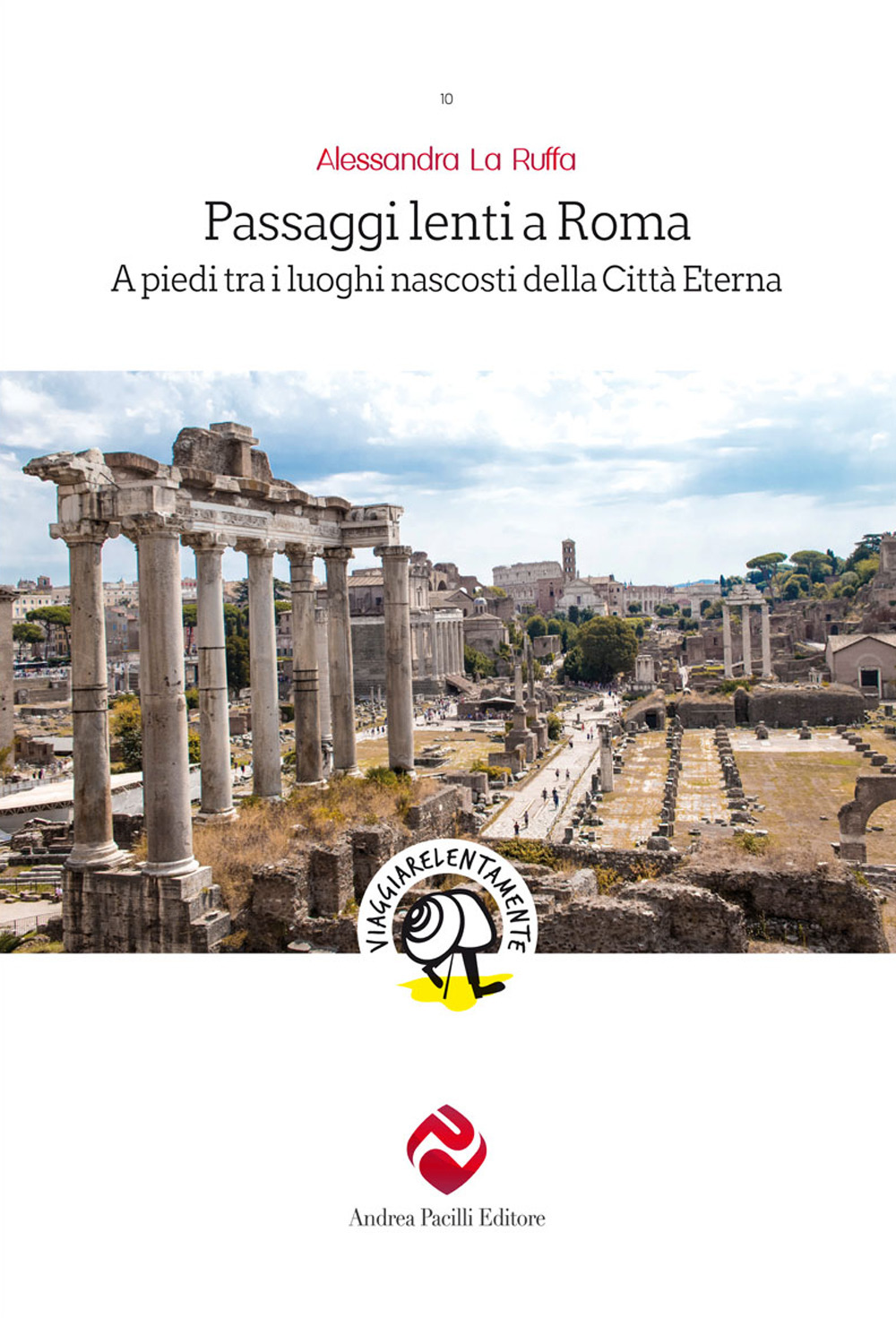 Passaggi lenti a Roma. A piedi tra i luoghi nascosti della Città Eterna