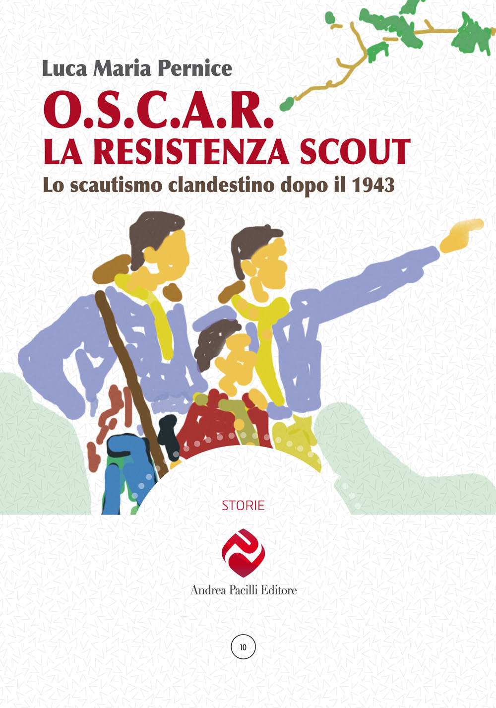 O.S.C.A.R. la resistenza scout. Lo scautismo clandestino dopo il 1943. Ediz. illustrata