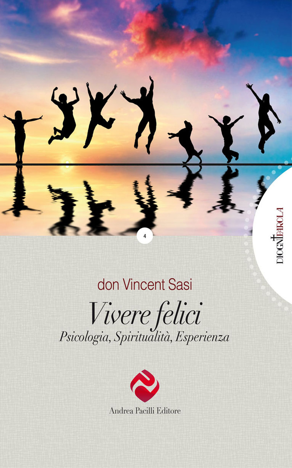 Vivere felici. Psicologia, spiritualità, esperienza