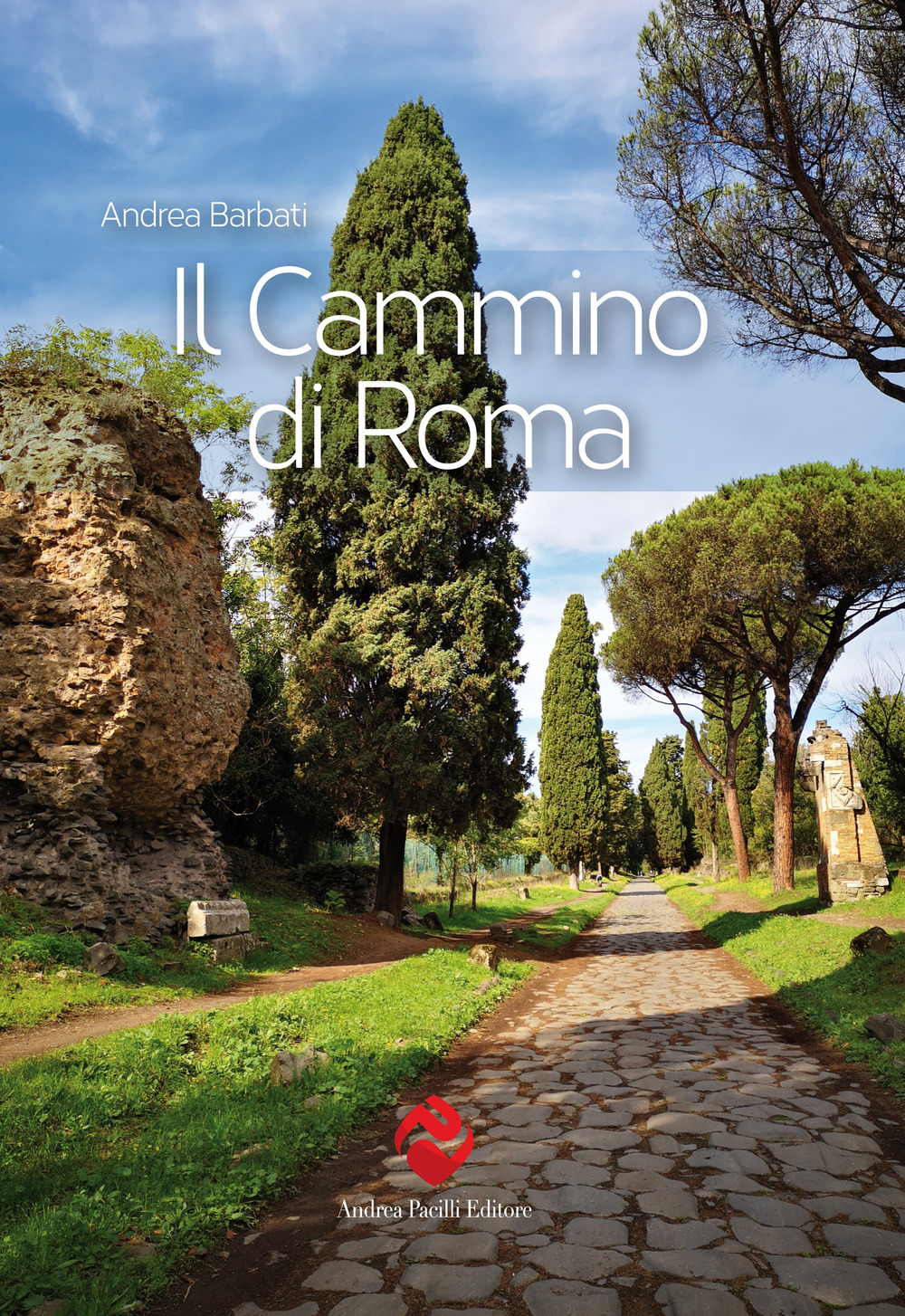 Il cammino di Roma. Ediz. a colori