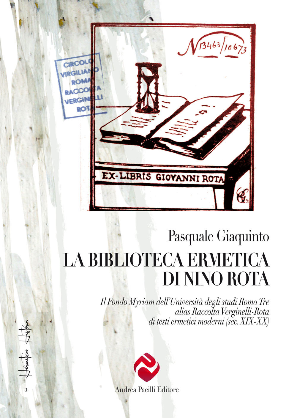 La biblioteca ermetica di Nino Rota. Il Fondo Myriam dell'Università degli studi Roma Tre alias Raccolta Verginelli-Rota di testi ermetici moderni (sec. XIX-XX)