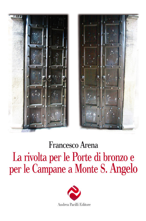 La rivolta per le porte di bronzo e per le campane a Monte S. Angelo