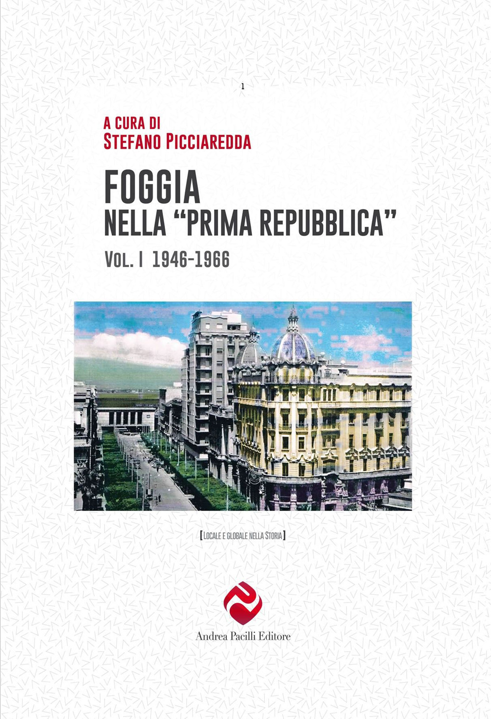 Foggia nella «prima Repubblica». Vol. 1: 1946-1966
