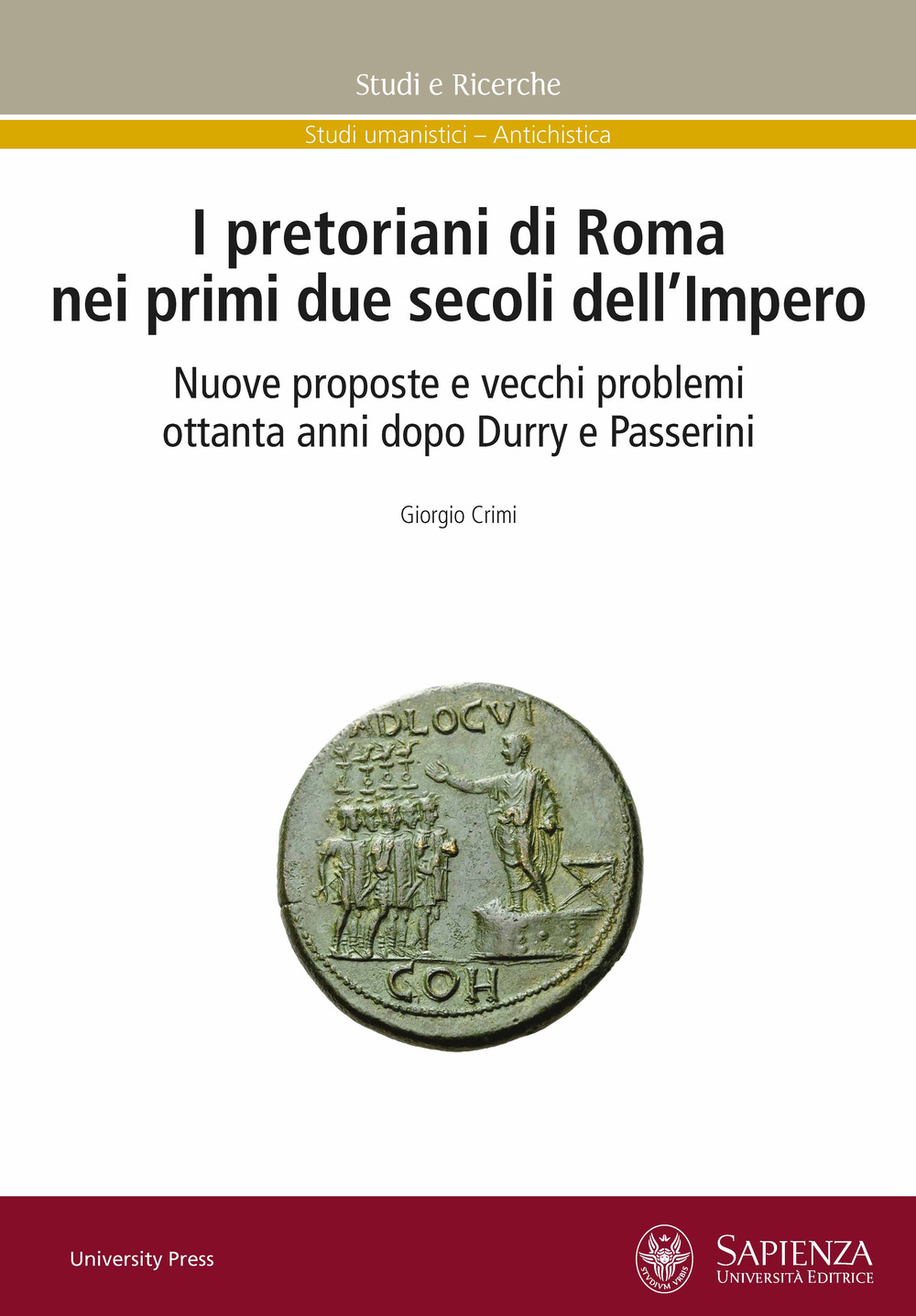 I pretoriani di Roma nei primi due secoli dell'impero. Nuove proposte e vecchi problemi ottanta anni dopo Durry e Passerini