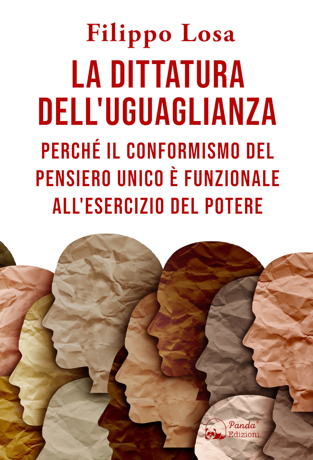 La dittatura dell'uguaglianza. Perché il conformismo del pensiero unico è funzionale all'esercizio del potere