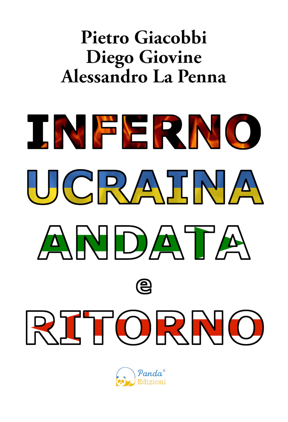 Inferno Ucraina andata e ritorno. Il nostro viaggio umanitario dall'Italia al territorio ucraino. Ediz. illustrata