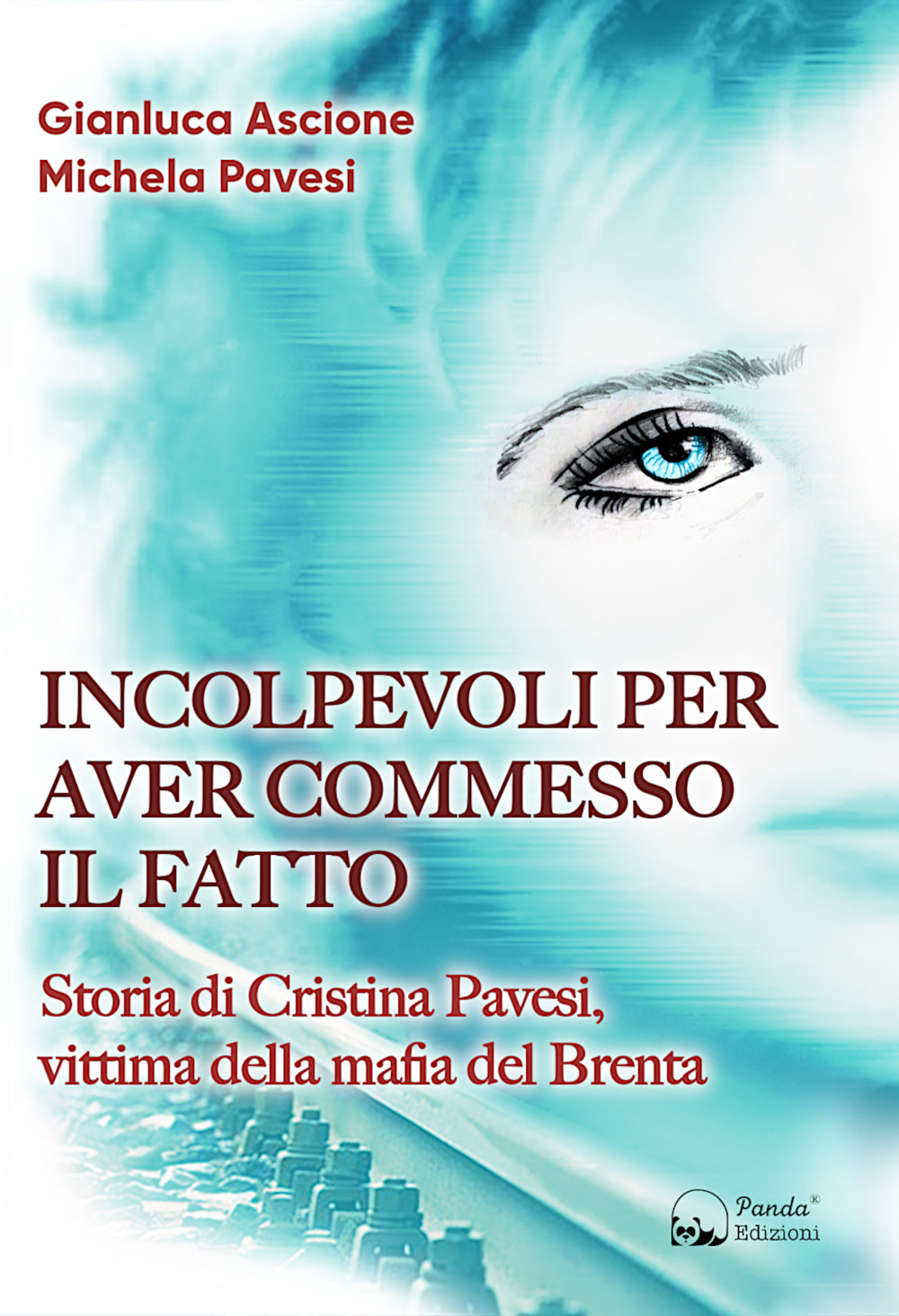 Incolpevoli per aver commesso il fatto. Storia di Cristina Pavesi, vittima della mafia del Brenta