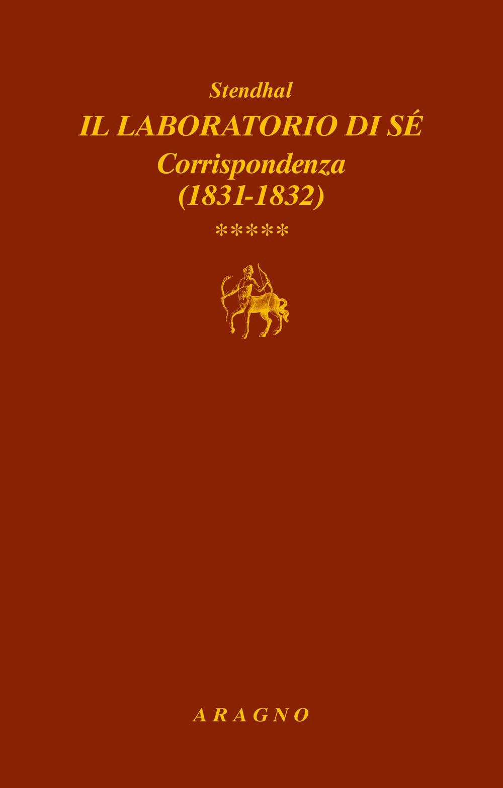 Il laboratorio di sé. Corrispondenza. Vol. 5: 1831-1832
