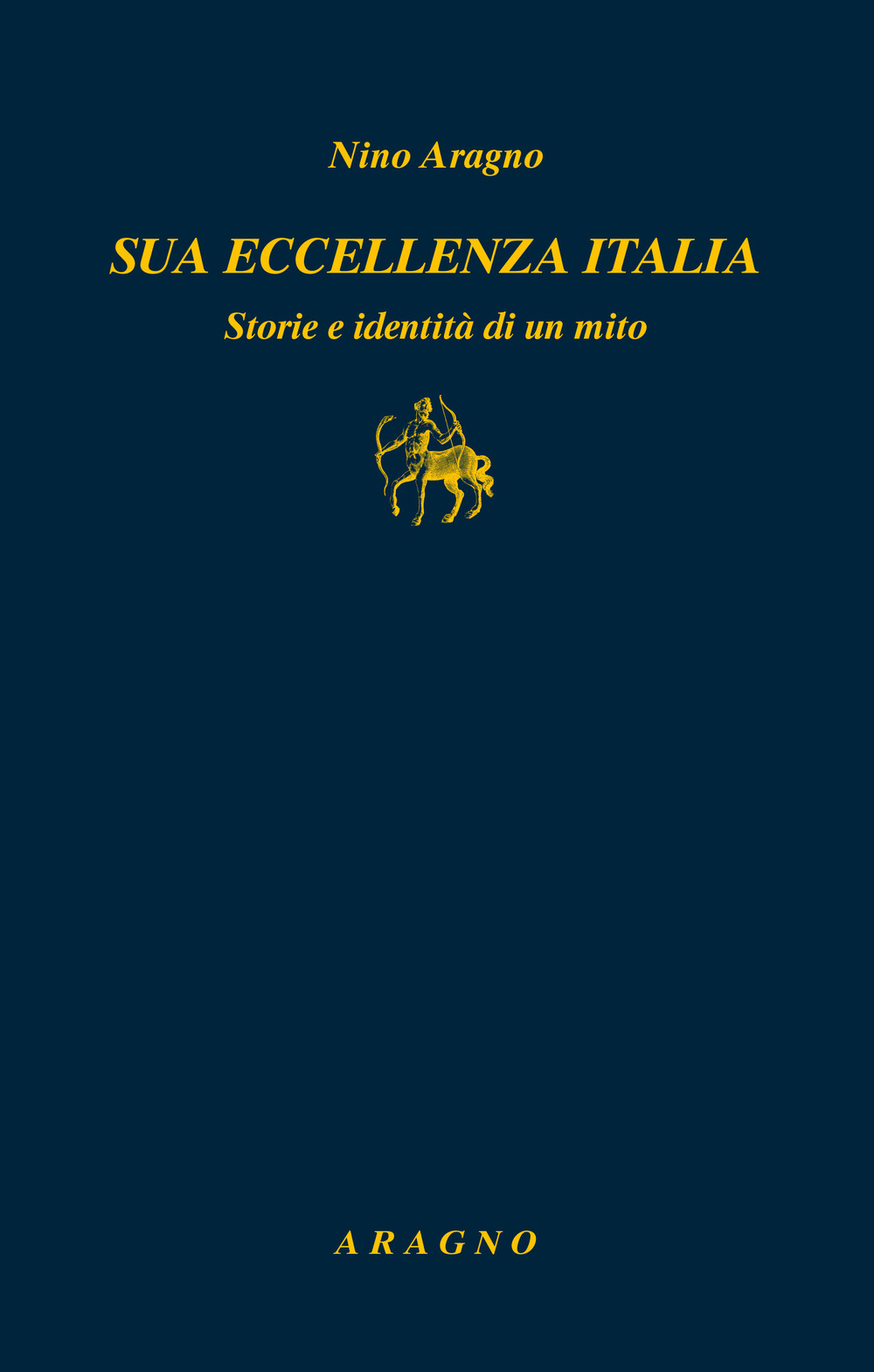 Sua eccellenza Italia. Storie e identità di un mito