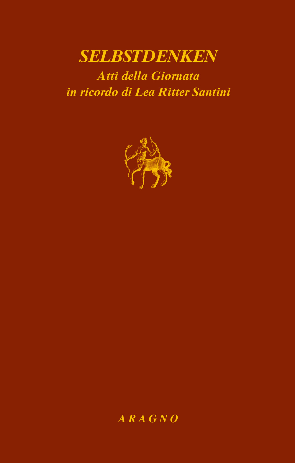 Selbstdenken. Atti delle Giornata in ricordo di Lea Ritter Santini