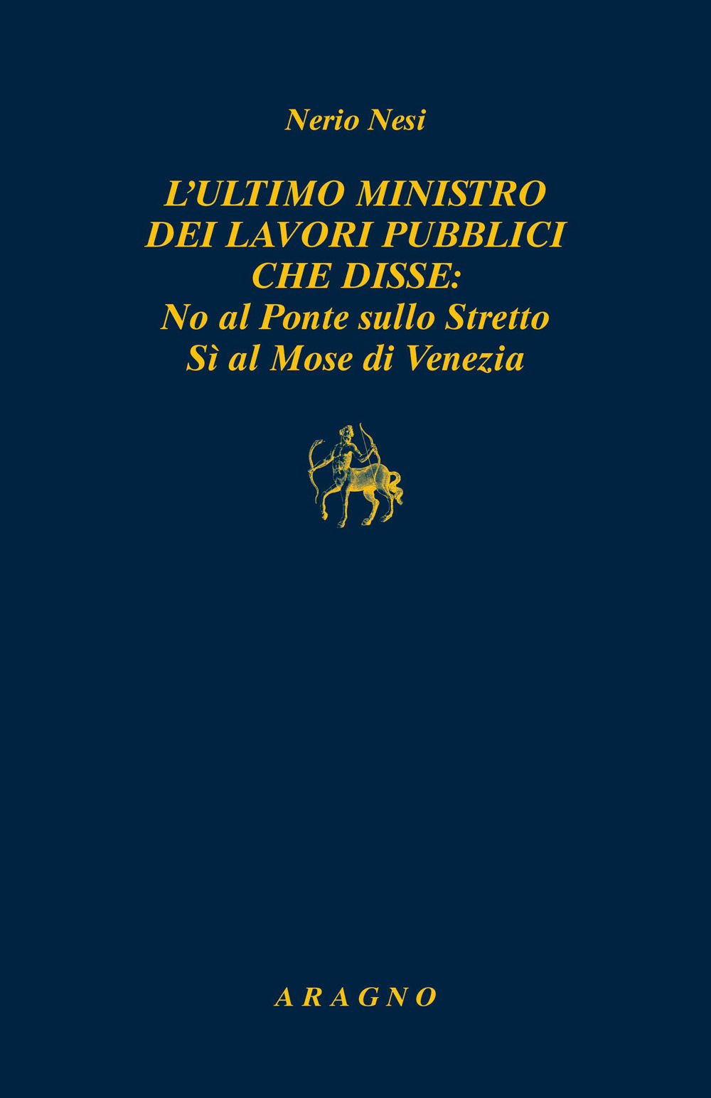 L'ultimo ministro dei lavori pubblici che disse: no al ponte sullo Stretto sì al Mose di Venezia