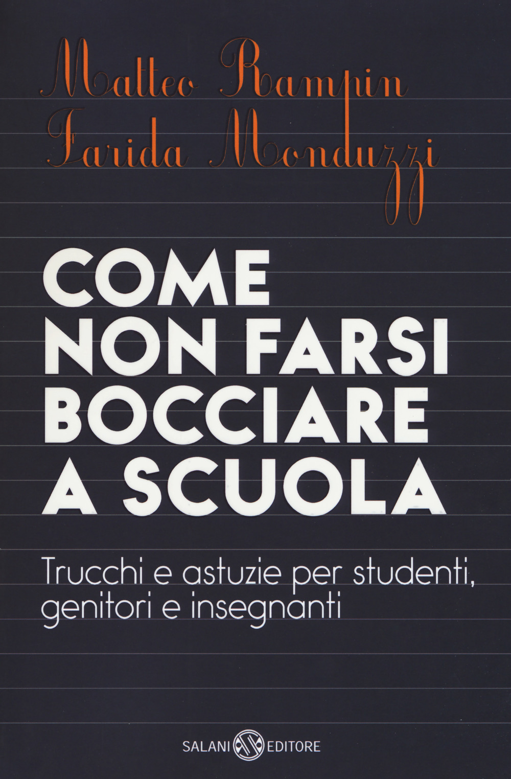 Come non farsi bocciare a scuola. Trucchi e astuzie per studenti, genitori e insegnanti. Nuova ediz.