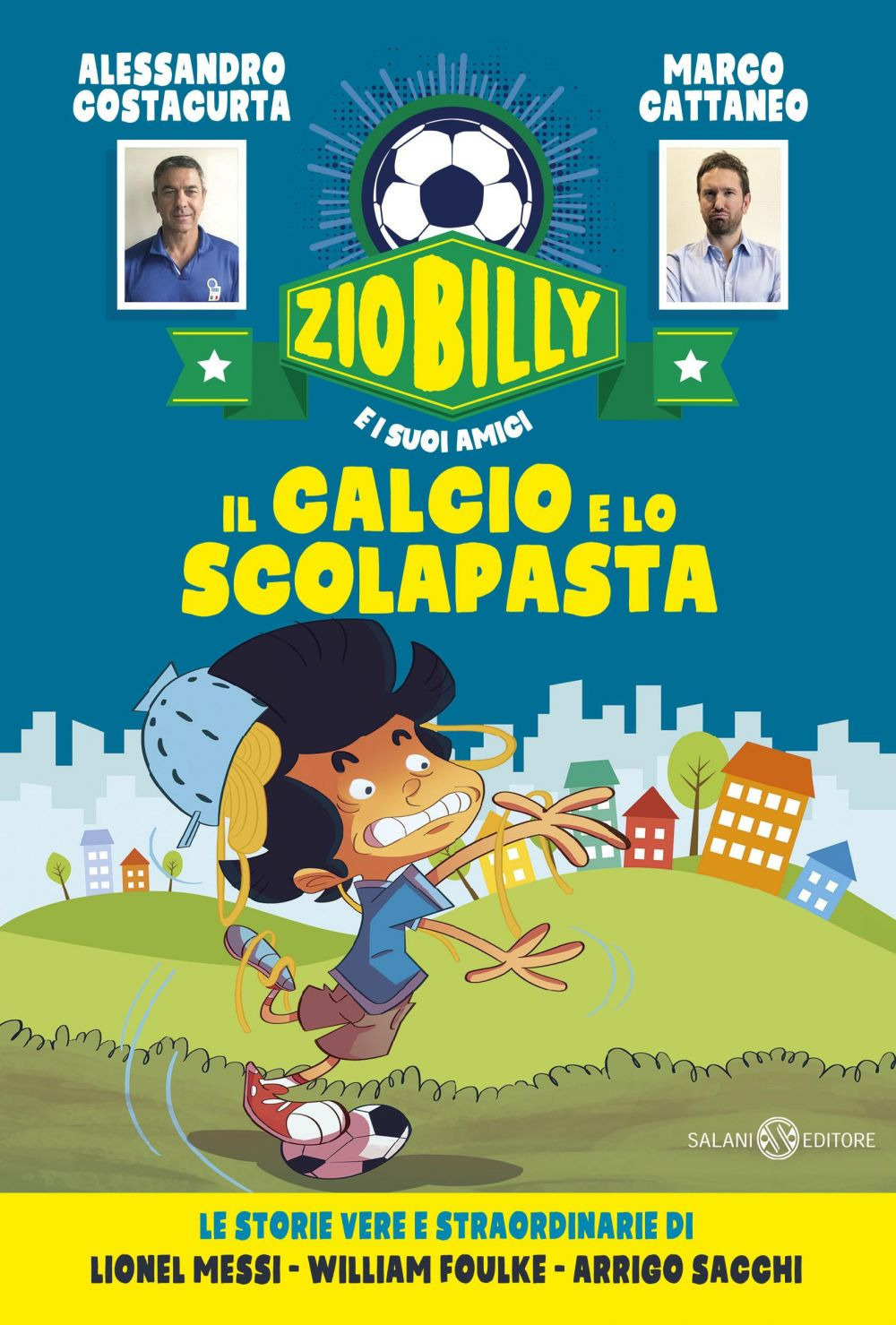 CALCIO E LO SCOLAPASTA. ZIO BILLY E I SUOI AMICI (IL) - 9788893818247