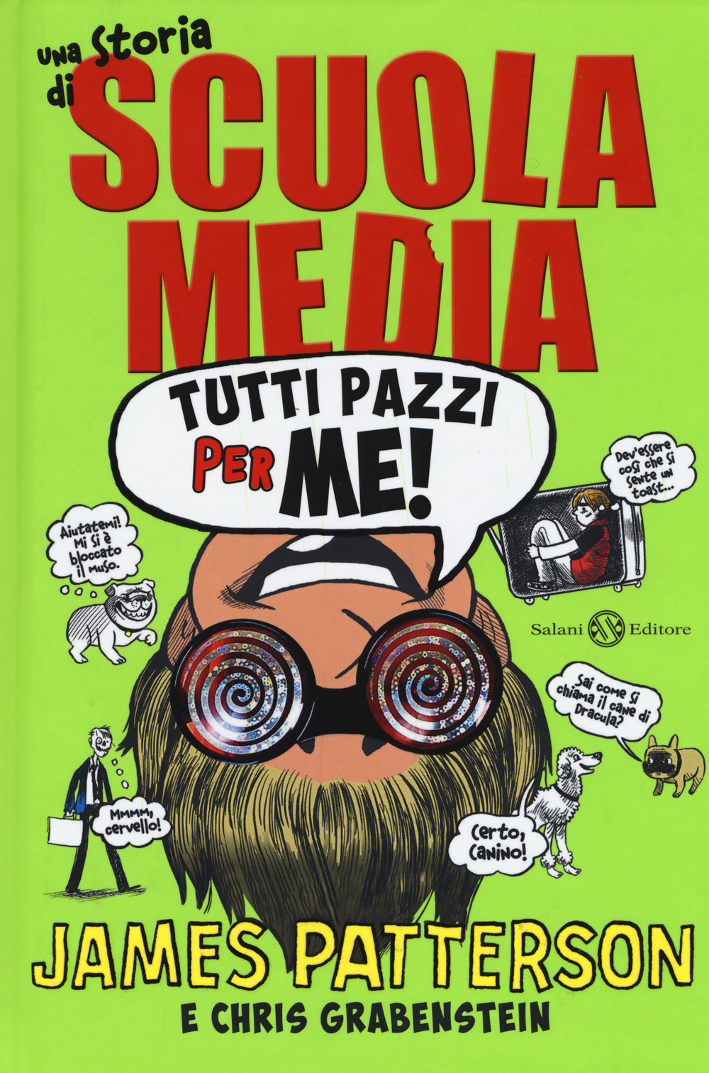 Tutti pazzi per me! Una storia di scuola media. Nuova ediz.