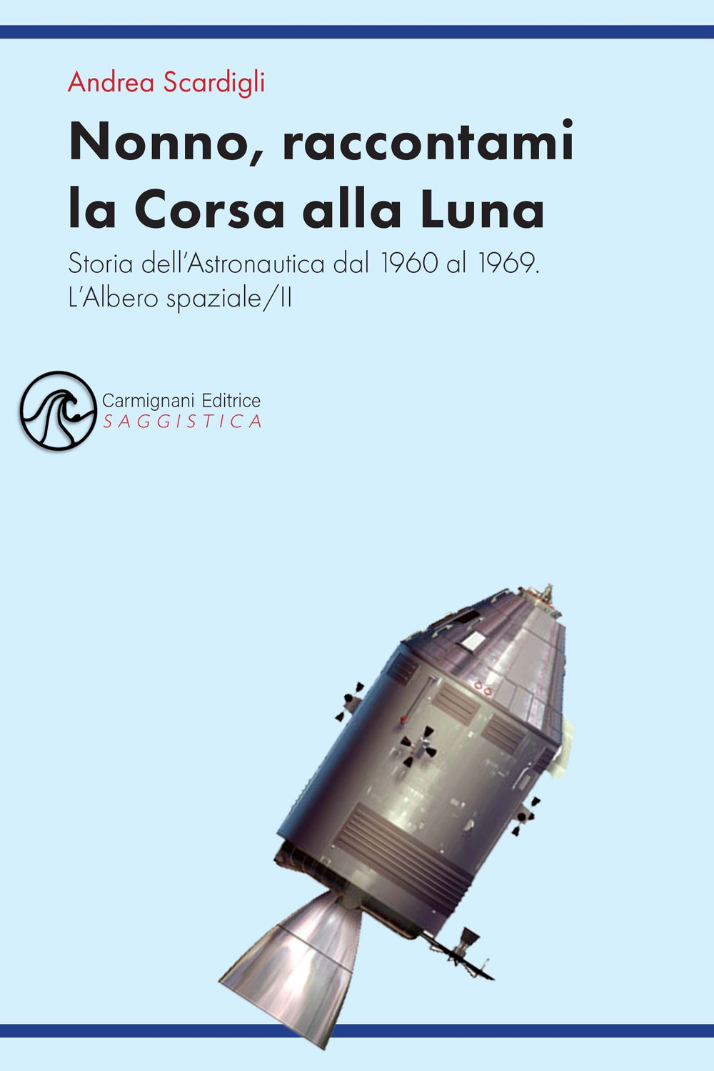 Nonno, raccontami la Corsa alla Luna. Storia dell'astronautica dal 1960 al 1969