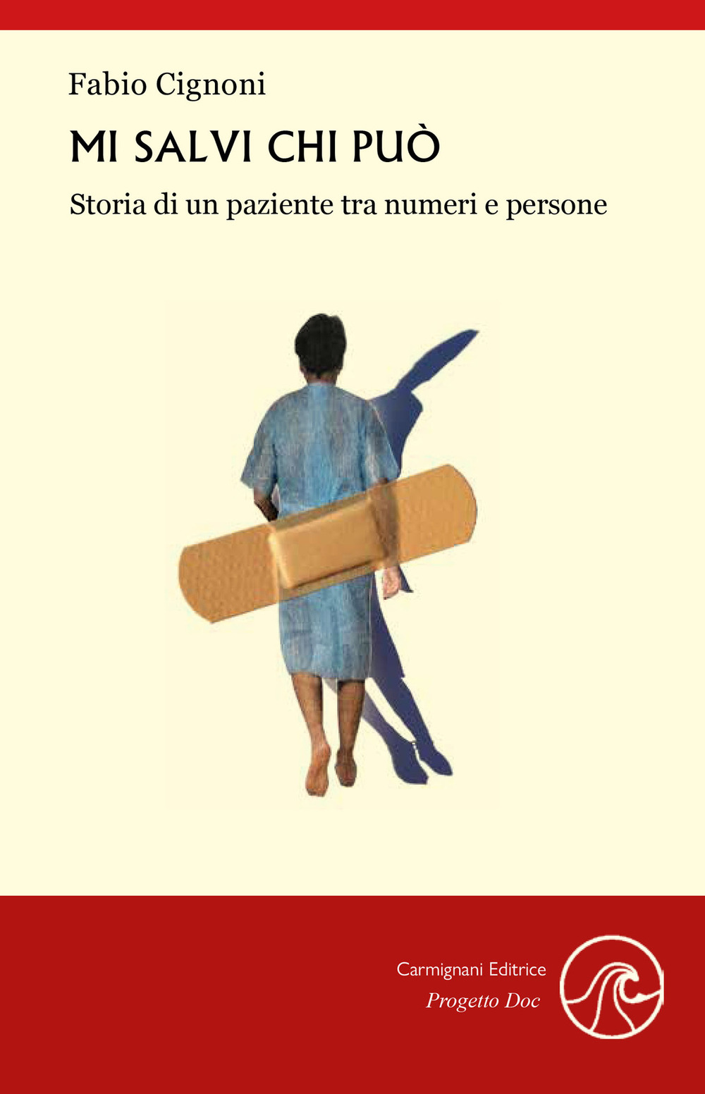 Mi salvi chi può. Storia di un paziente tra numeri e persone