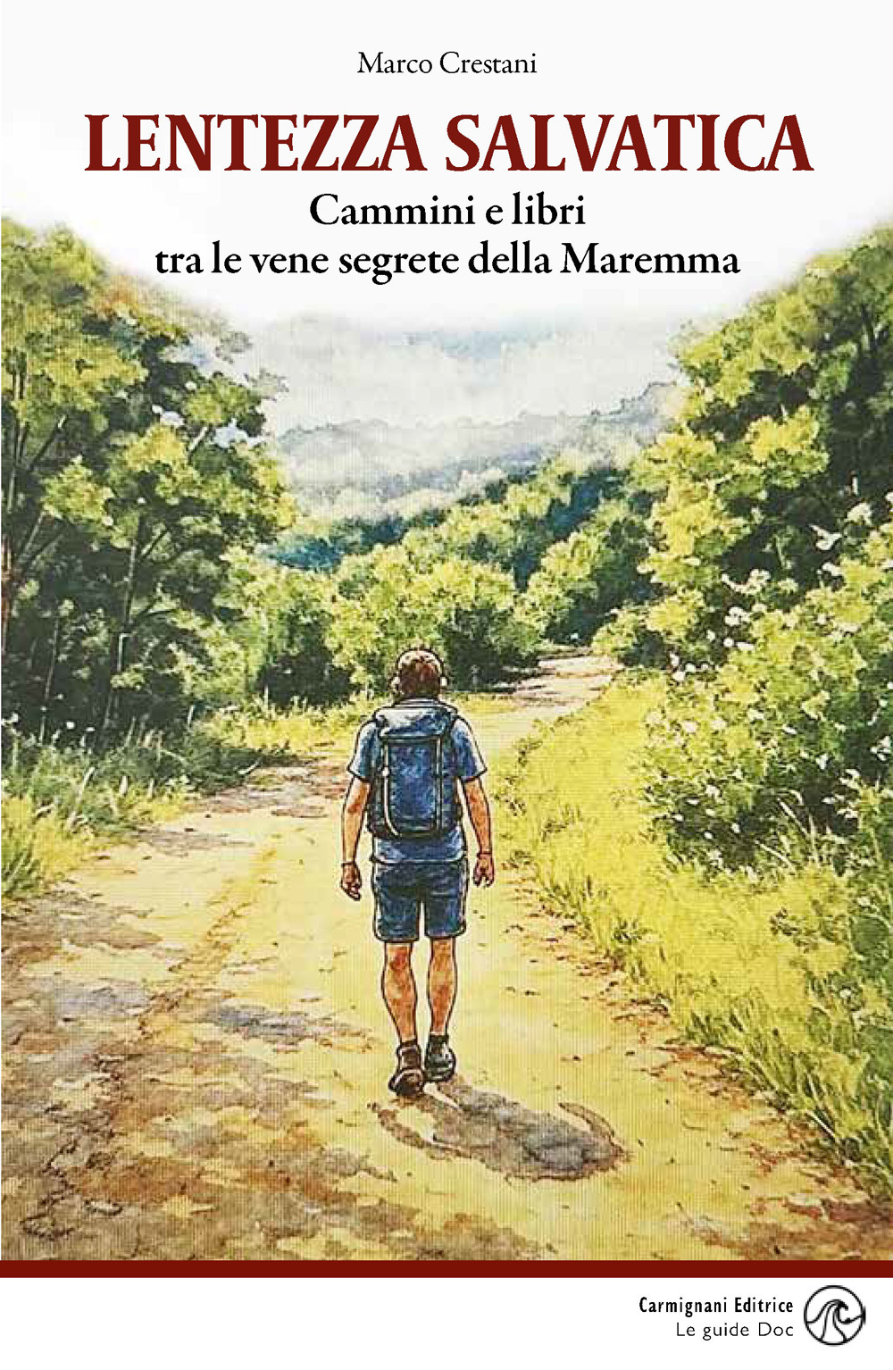 Lentezza salvatica. Cammini e libri tra le vene segrete della Maremma